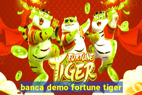 banca demo fortune tiger